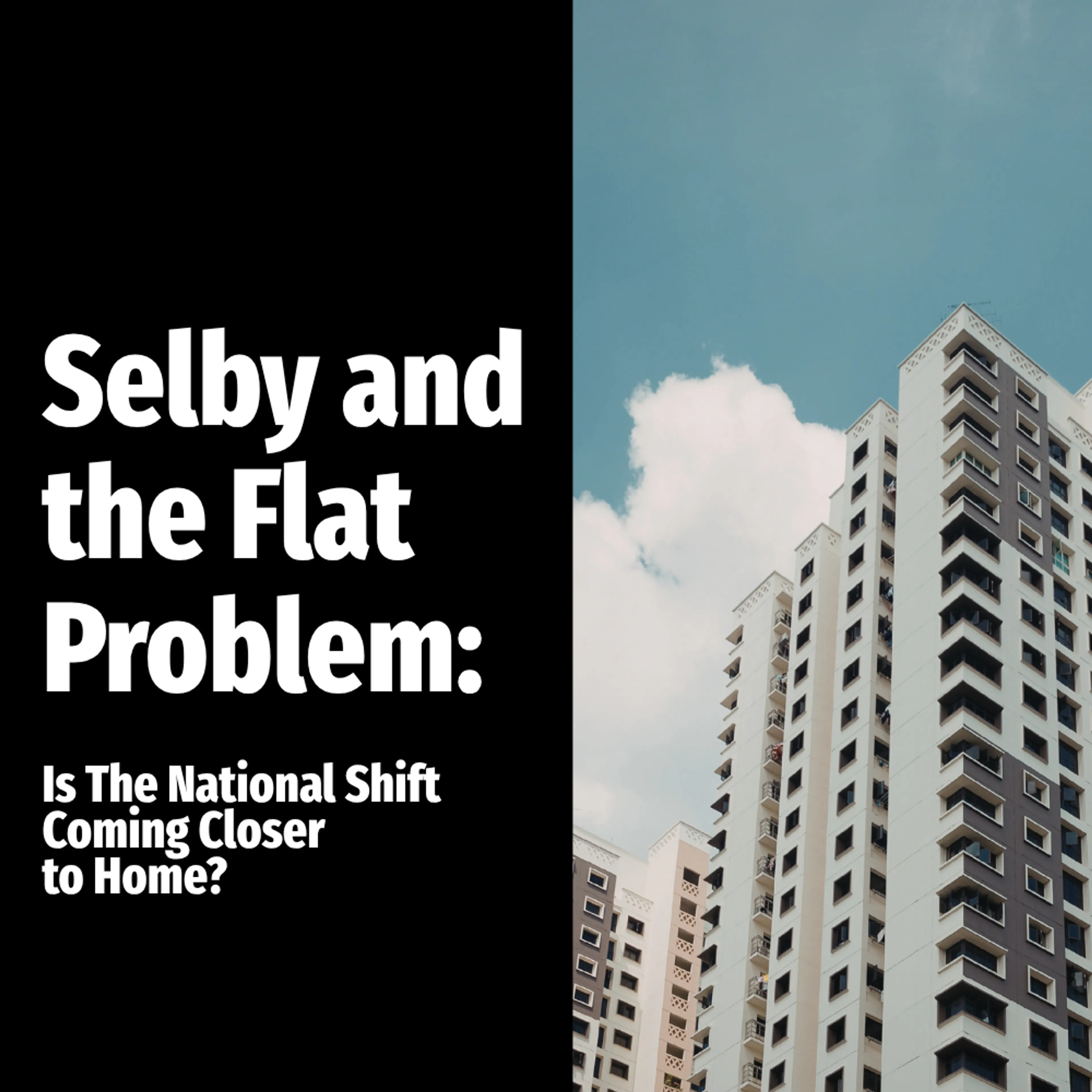 Selby and the Flat Problem:  Is The National Shift Coming Closer to Home?